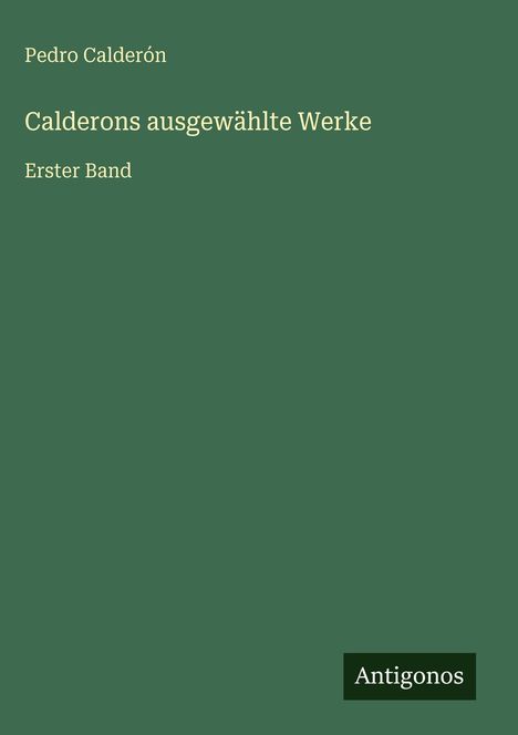 Pedro Calderón: Calderons ausgewählte Werke, Buch