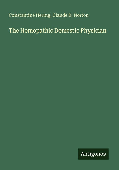 Constantine Hering: The Homopathic Domestic Physician, Buch