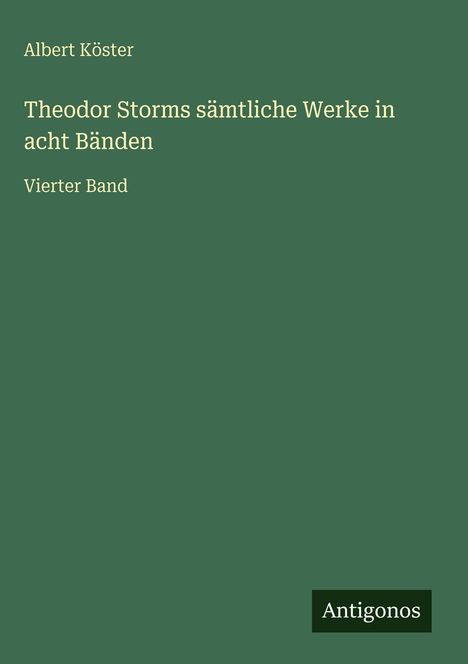 Albert Köster: Theodor Storms sämtliche Werke in acht Bänden, Buch