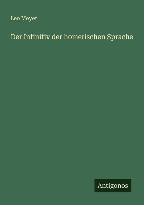 Leo Meyer: Der Infinitiv der homerischen Sprache, Buch