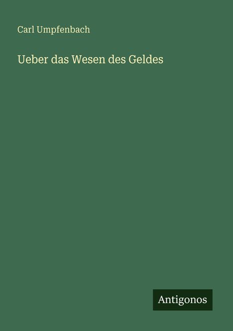 Carl Umpfenbach: Ueber das Wesen des Geldes, Buch