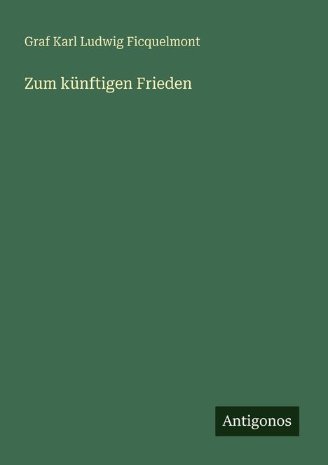 Graf Karl Ludwig Ficquelmont: Zum künftigen Frieden, Buch