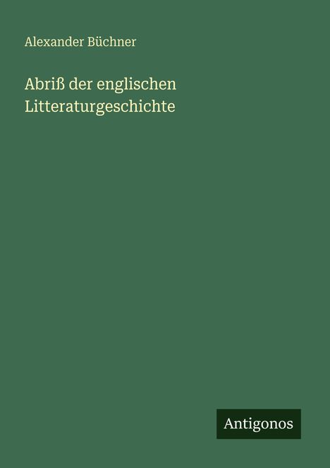 Alexander Büchner: Abriß der englischen Litteraturgeschichte, Buch