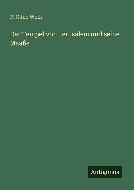 P. Odilo Wolff: Der Tempel von Jerusalem und seine Maaße, Buch