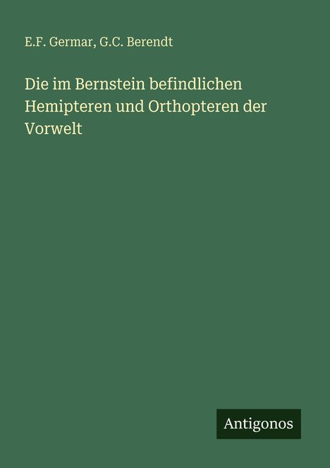E. F. Germar: Die im Bernstein befindlichen Hemipteren und Orthopteren der Vorwelt, Buch