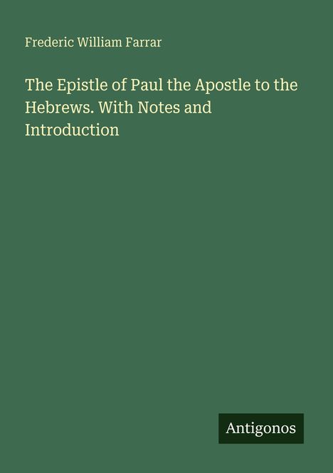 Frederic William Farrar: The Epistle of Paul the Apostle to the Hebrews. With Notes and Introduction, Buch