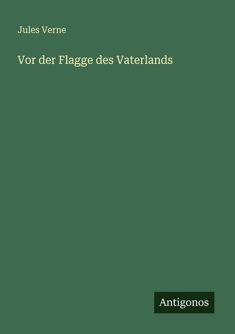 Jules Verne: Vor der Flagge des Vaterlands, Buch