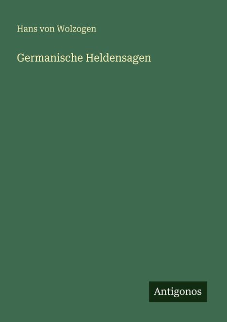 Hans Von Wolzogen: Germanische Heldensagen, Buch