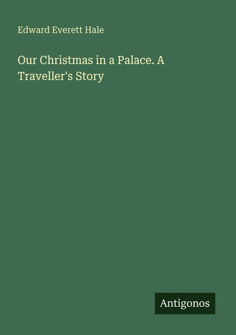 Edward Everett Hale: Our Christmas in a Palace. A Traveller's Story, Buch