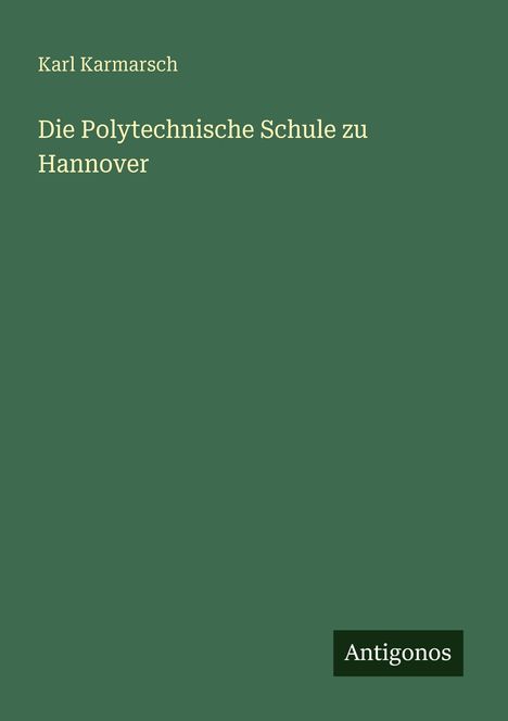 Karl Karmarsch: Die Polytechnische Schule zu Hannover, Buch