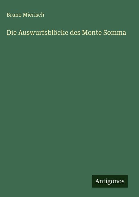 Bruno Mierisch: Die Auswurfsblöcke des Monte Somma, Buch