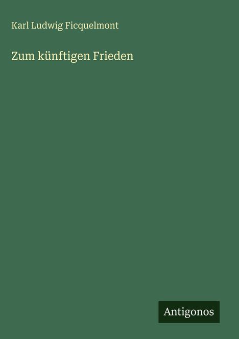 Karl Ludwig Ficquelmont: Zum künftigen Frieden, Buch