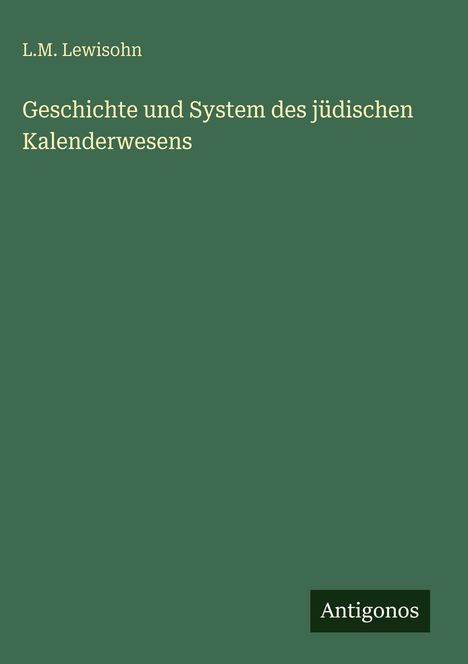 L. M. Lewisohn: Geschichte und System des jüdischen Kalenderwesens, Buch