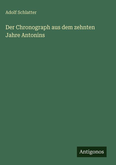 Adolf Schlatter: Der Chronograph aus dem zehnten Jahre Antonins, Buch