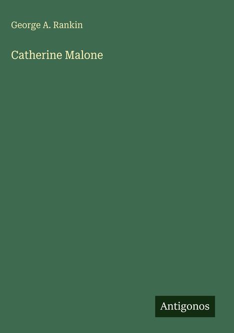 George A. Rankin: Catherine Malone, Buch