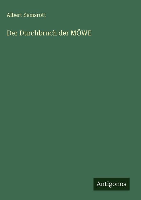 Albert Semsrott: Der Durchbruch der MÖWE, Buch