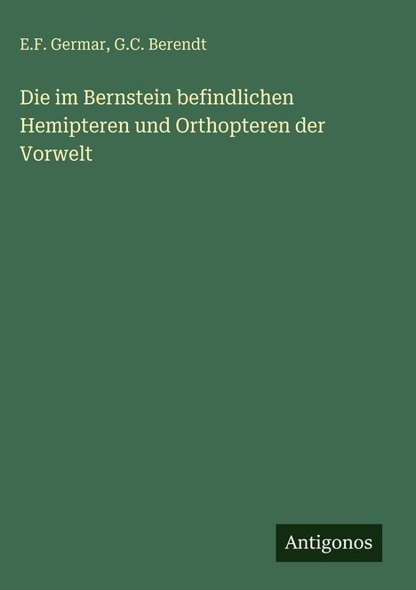 E. F. Germar: Die im Bernstein befindlichen Hemipteren und Orthopteren der Vorwelt, Buch