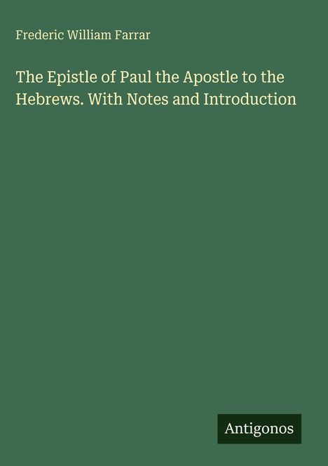Frederic William Farrar: The Epistle of Paul the Apostle to the Hebrews. With Notes and Introduction, Buch