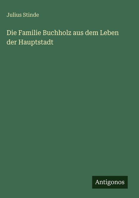 Julius Stinde: Die Familie Buchholz aus dem Leben der Hauptstadt, Buch