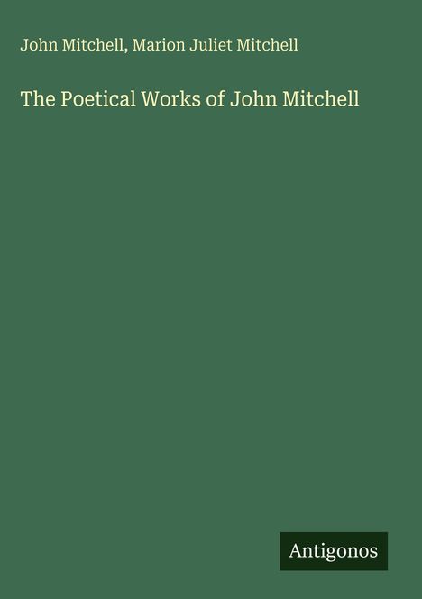 John Mitchell: The Poetical Works of John Mitchell, Buch