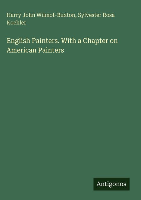 Harry John Wilmot-Buxton: English Painters. With a Chapter on American Painters, Buch