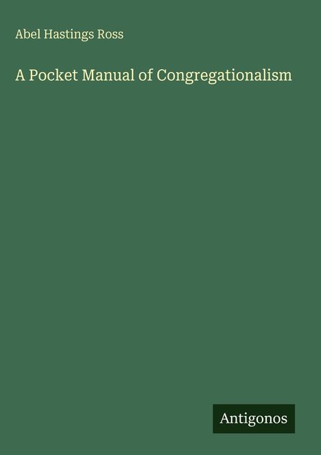 Abel Hastings Ross: A Pocket Manual of Congregationalism, Buch