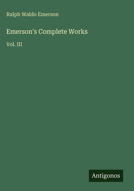 Ralph Waldo Emerson: Emerson's Complete Works, Buch