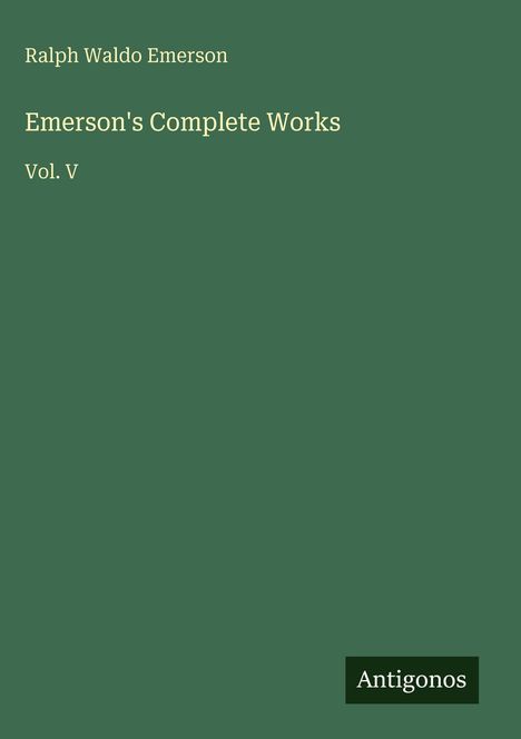Ralph Waldo Emerson: Emerson's Complete Works, Buch