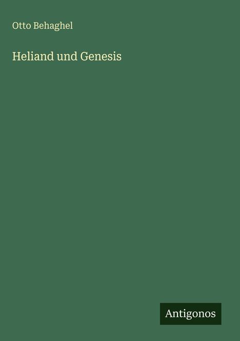 Otto Behaghel: Heliand und Genesis, Buch