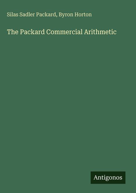 Silas Sadler Packard: The Packard Commercial Arithmetic, Buch
