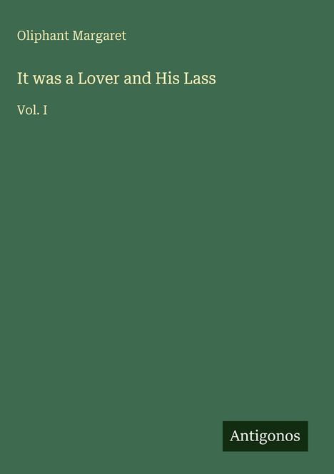 Oliphant Margaret: It was a Lover and His Lass, Buch