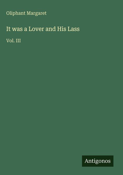 Oliphant Margaret: It was a Lover and His Lass, Buch
