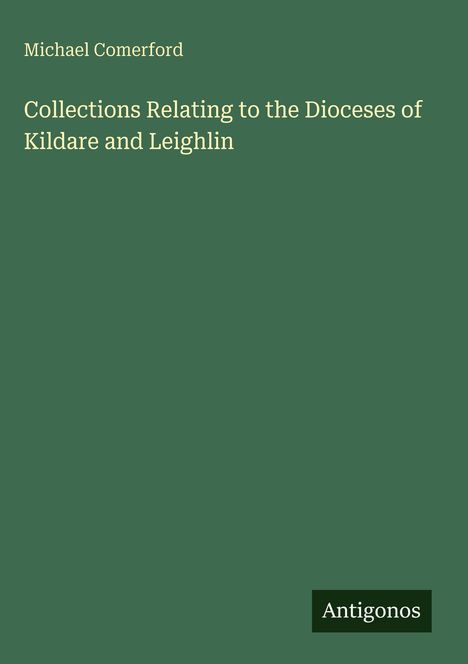 Michael Comerford: Collections Relating to the Dioceses of Kildare and Leighlin, Buch