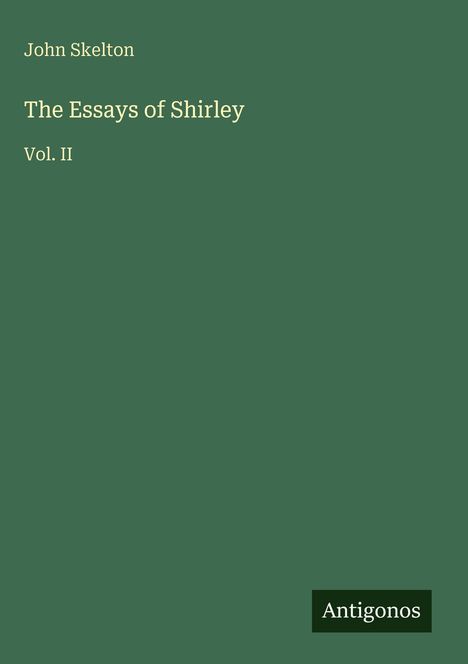 John Skelton: The Essays of Shirley, Buch