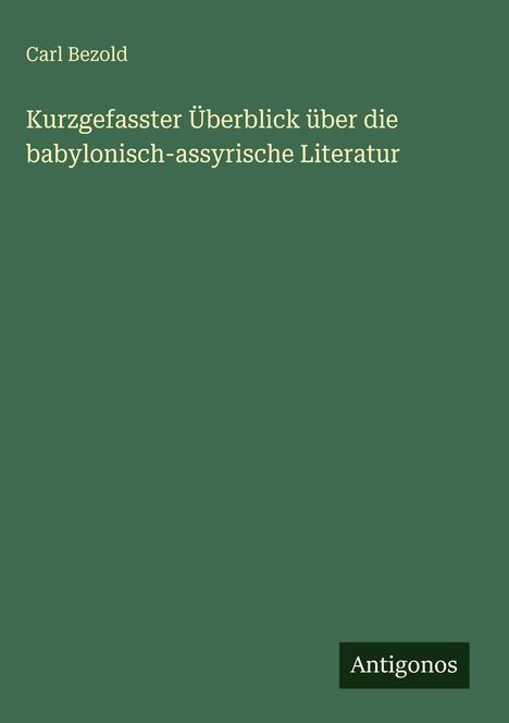 Carl Bezold: Kurzgefasster Überblick über die babylonisch-assyrische Literatur, Buch
