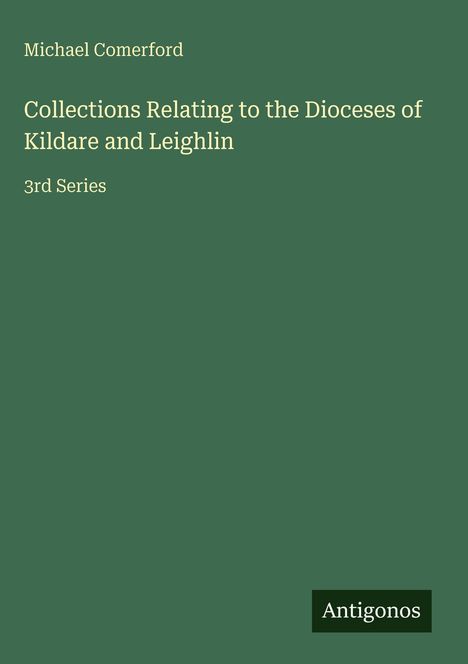 Michael Comerford: Collections Relating to the Dioceses of Kildare and Leighlin, Buch
