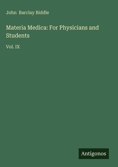 John Barclay Biddle: Materia Medica: For Physicians and Students, Buch