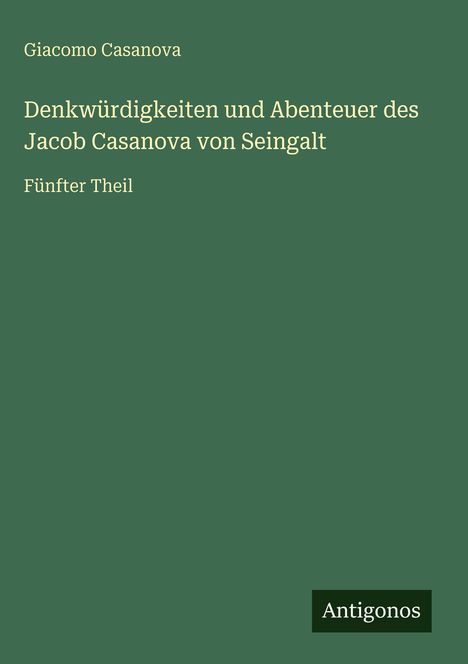 Giacomo Casanova: Denkwürdigkeiten und Abenteuer des Jacob Casanova von Seingalt, Buch