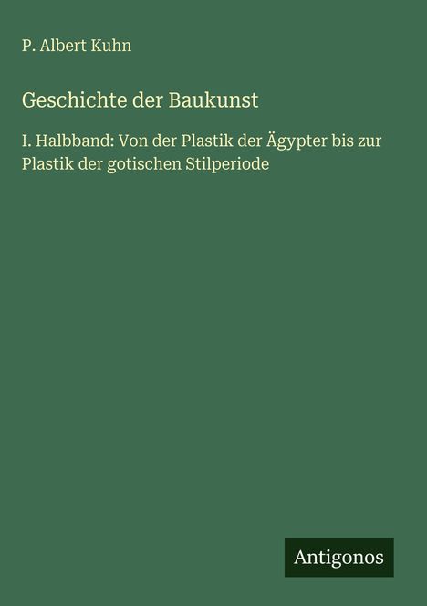 P. Albert Kuhn: Geschichte der Baukunst, Buch