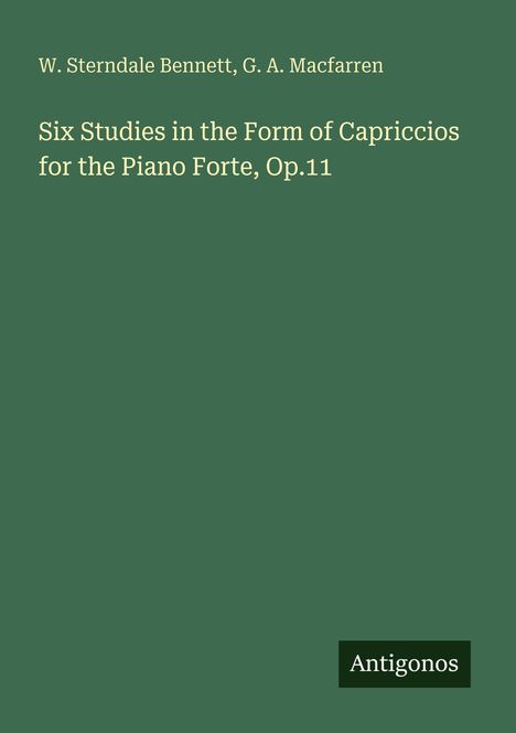 W. Sterndale Bennett: Six Studies in the Form of Capriccios for the Piano Forte, Op.11, Buch