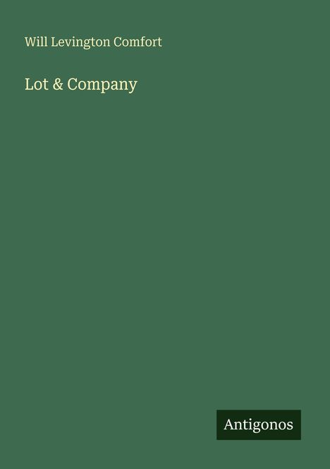 Will Levington Comfort: Lot & Company, Buch