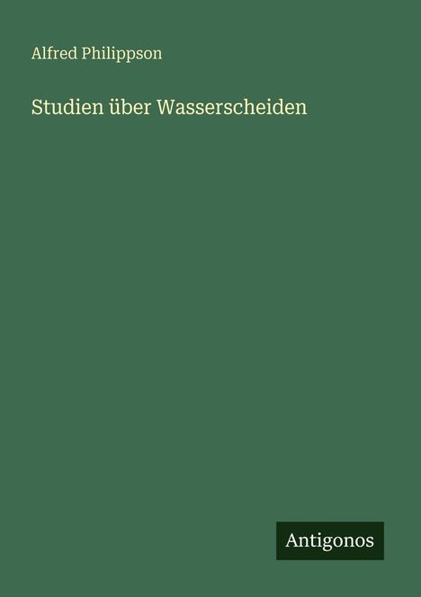 Alfred Philippson: Studien über Wasserscheiden, Buch
