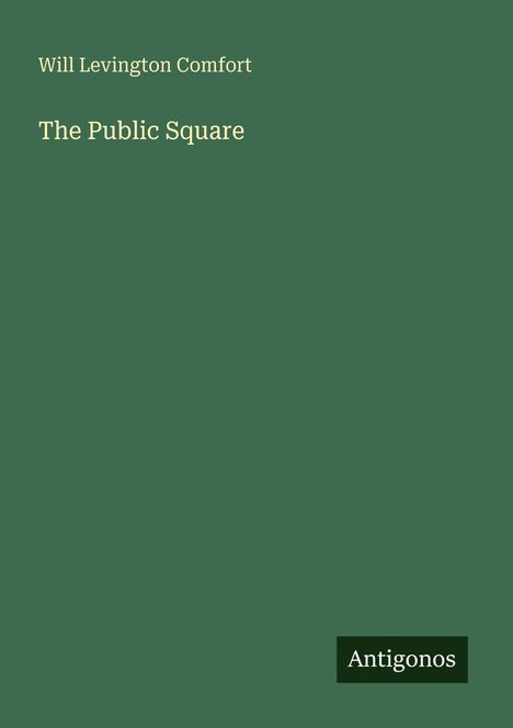 Will Levington Comfort: The Public Square, Buch