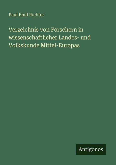 Paul Emil Richter: Verzeichnis von Forschern in wissenschaftlicher Landes- und Volkskunde Mittel-Europas, Buch