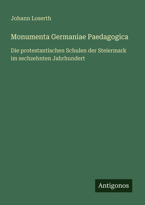 Johann Loserth: Monumenta Germaniae Paedagogica, Buch