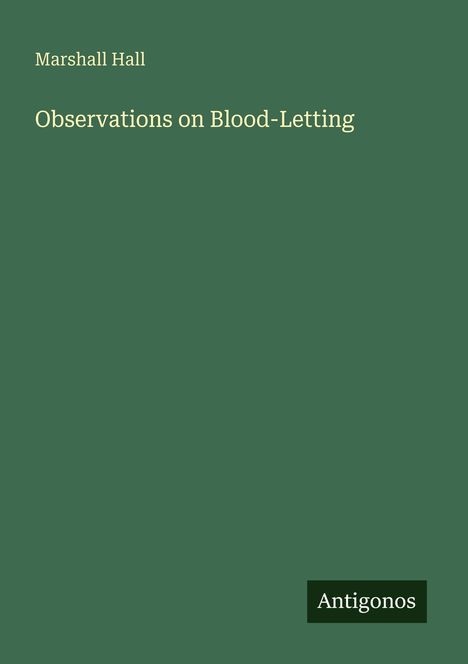 Marshall Hall: Observations on Blood-Letting, Buch