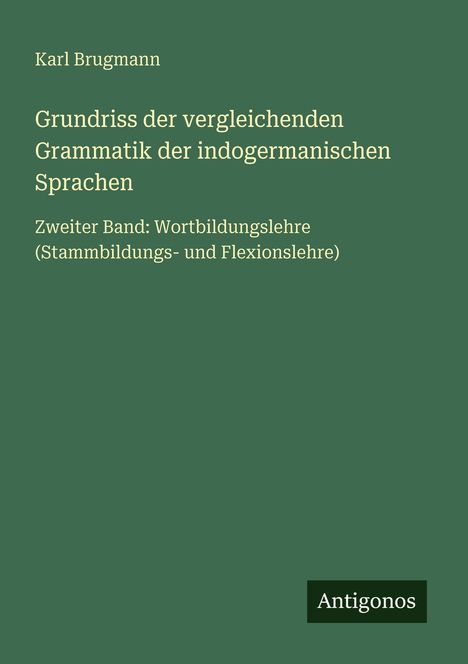 Karl Brugmann: Grundriss der vergleichenden Grammatik der indogermanischen Sprachen, Buch