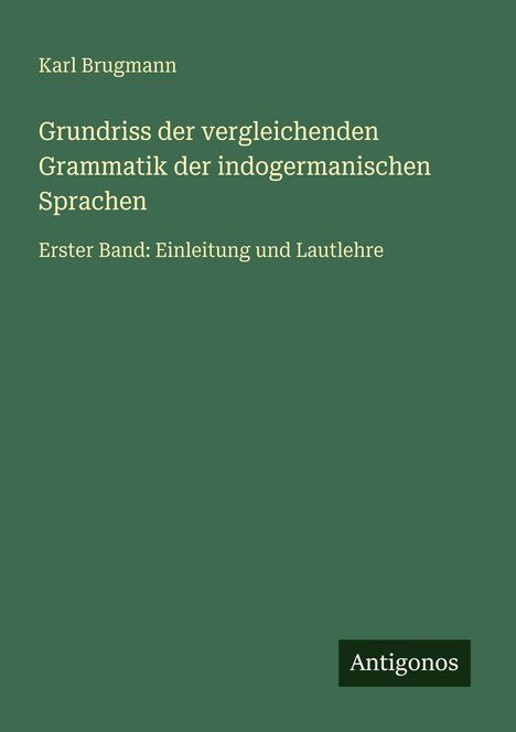 Karl Brugmann: Grundriss der vergleichenden Grammatik der indogermanischen Sprachen, Buch