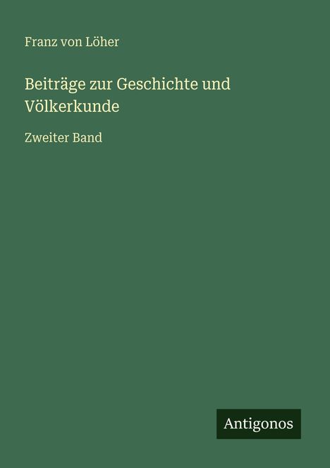 Franz von Löher: Beiträge zur Geschichte und Völkerkunde, Buch