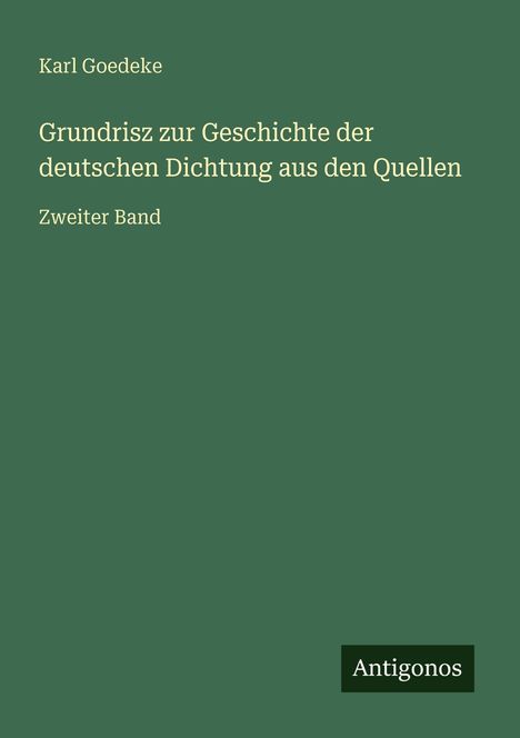 Karl Goedeke: Grundrisz zur Geschichte der deutschen Dichtung aus den Quellen, Buch